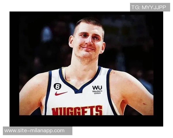 约基奇分享国际篮球经验：多样风格提升个人竞技水平与团队配合能力