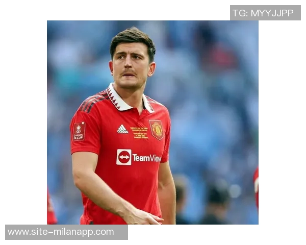 马奎尔考虑冬窗离队曼联以备战世界杯米兰罗马积极评估引援可能性 马奎尔考虑冬窗离队曼联以备战世界杯米兰罗马积极评估引援可能性